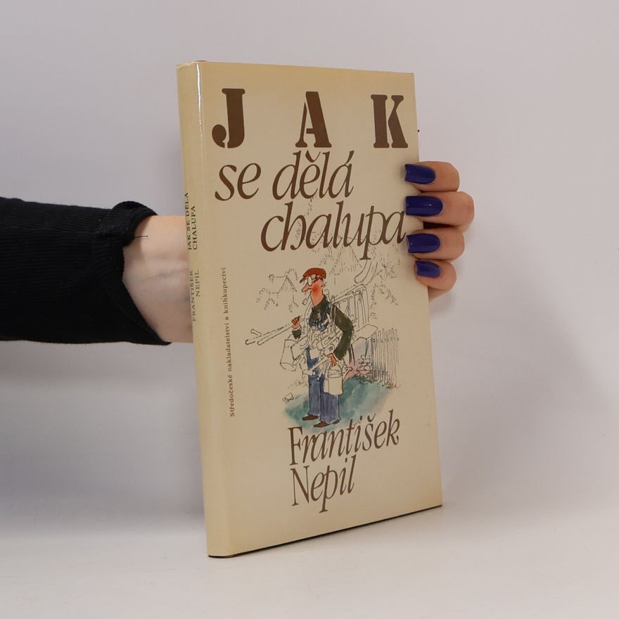 František Nepil Jak se dělá chalupa