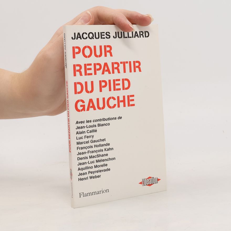 Jacques Julliard Pour repartir du pied gauche