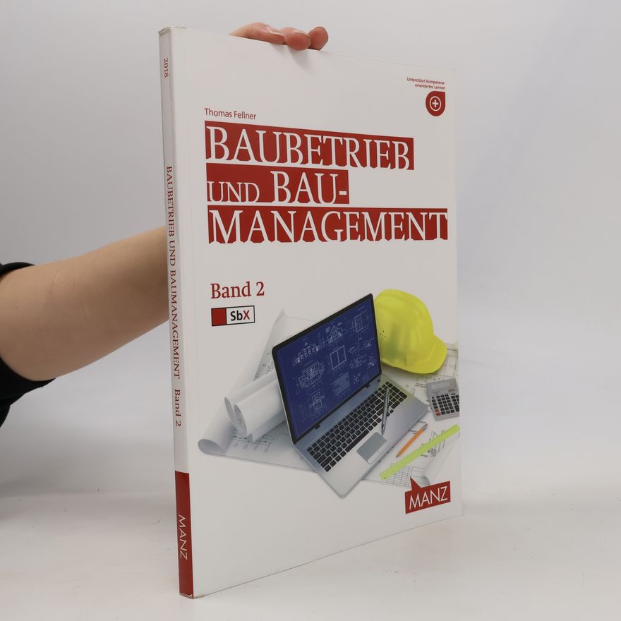 Thomas Fellner Baubetriebslehre / Baubetrieb und Baumanagement 2