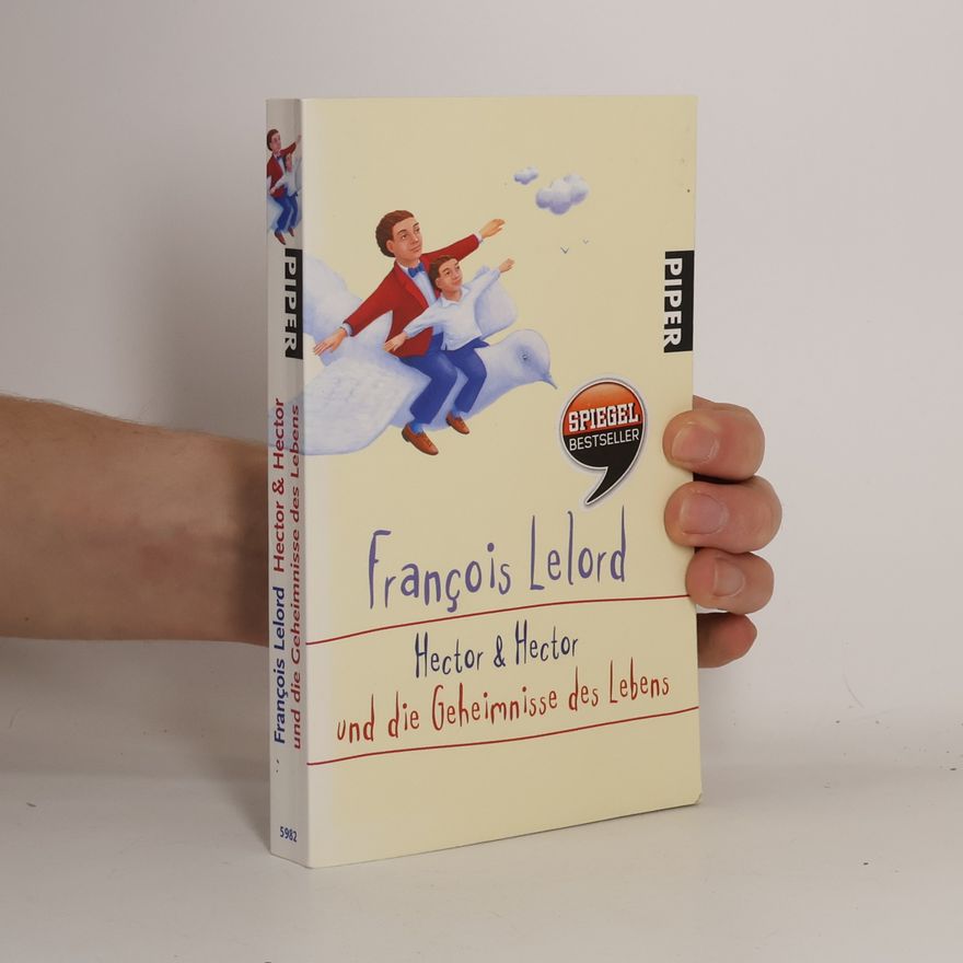 François Lelord Hector & Hector und die Geheimnisse des Lebens
