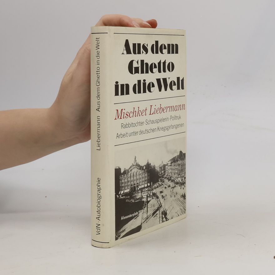 Mischket Liebermann Aus dem Ghetto in die Welt