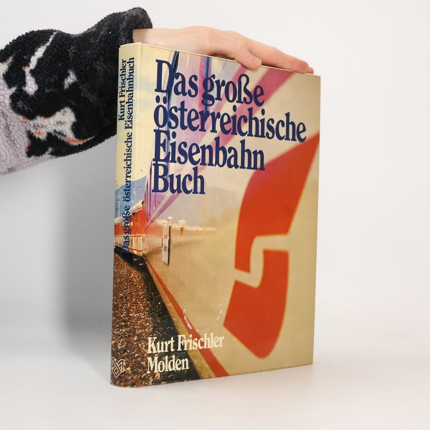 Kurt Frischler Das grosse österreichische Eisenbahnbuch