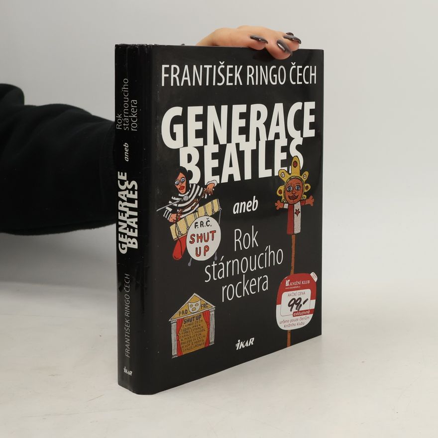 František Ringo Čech Generace Beatles, aneb, Rok stárnoucího rockera