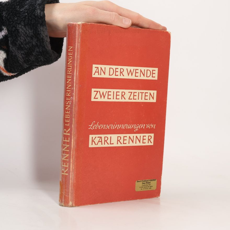 Karl Renner An der Wende zweier Zeiten. Lebenserinnerungen