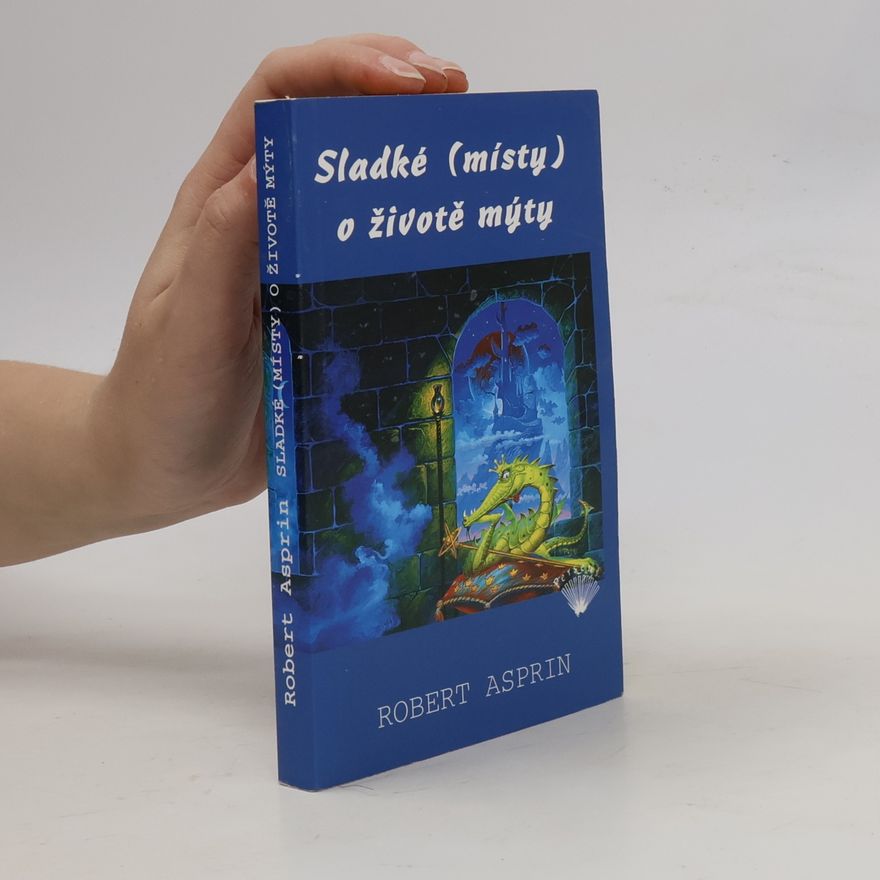 Robert Asprin Sladké (místy) o životě mýty
