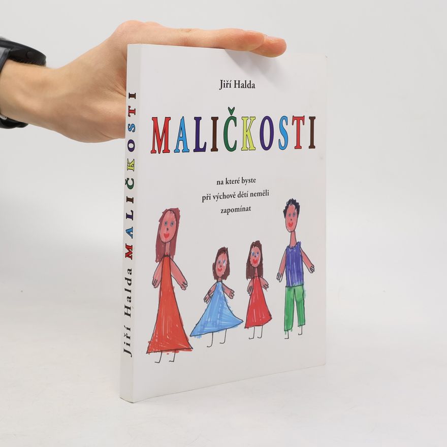 Jiří Halda Maličkosti, na které byste při výchově dětí neměli zapomínat