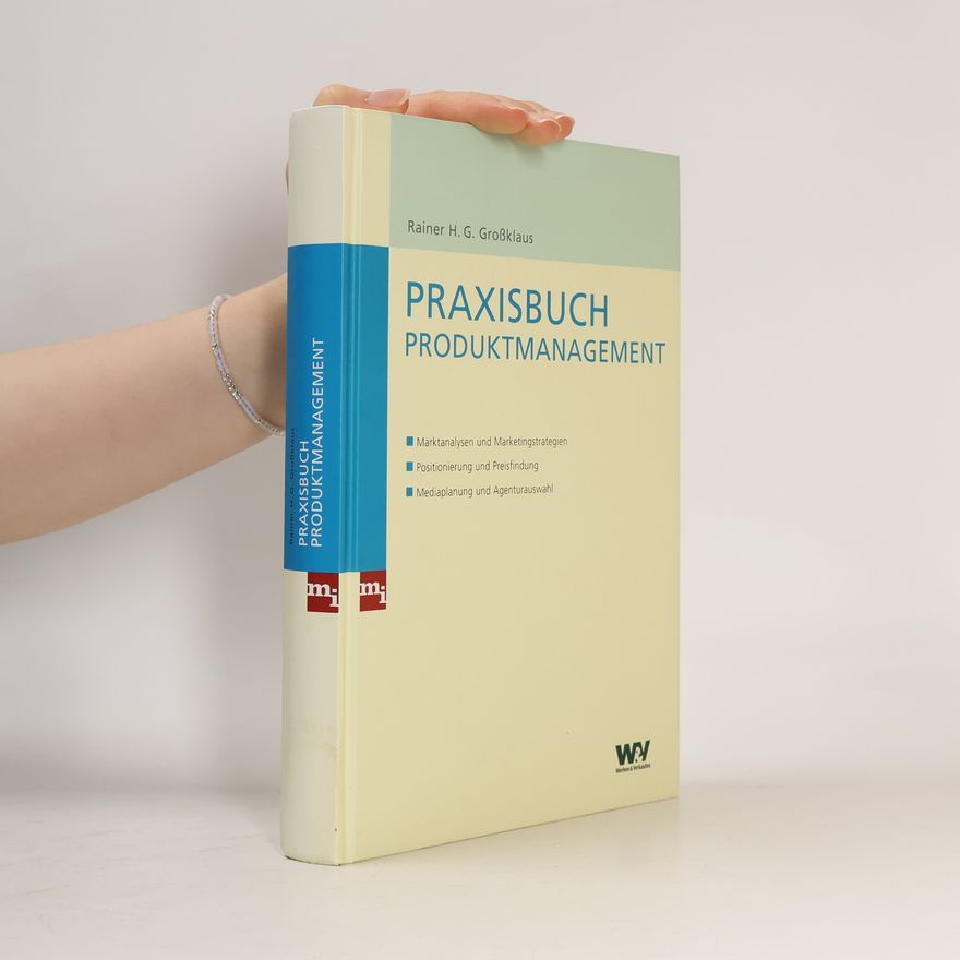Rainer H. G. Großklaus Praxisbuch Produktmanagement