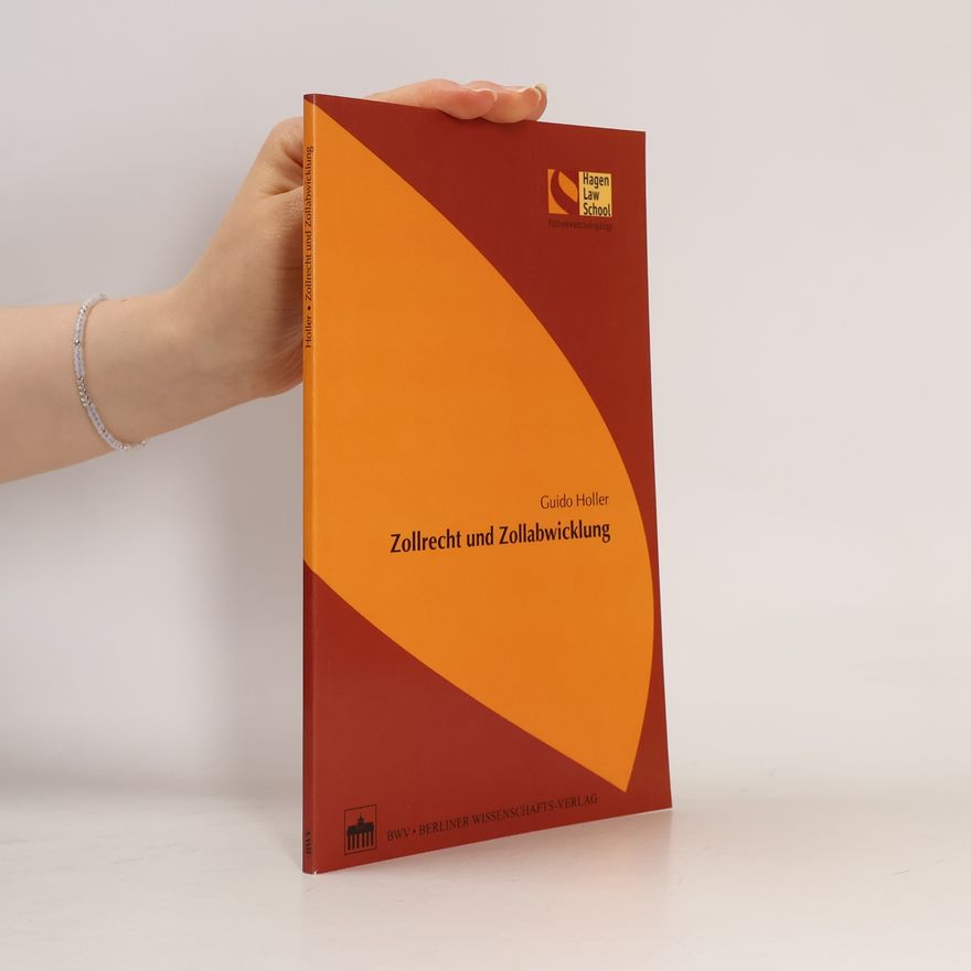 Guido Holler Schriftenreihe der Hagen Law School: Zollrecht und Zollabwicklung