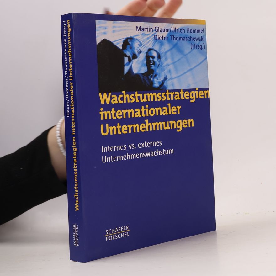 Martin Glaum Wachstumsstrategien internationaler Unternehmungen