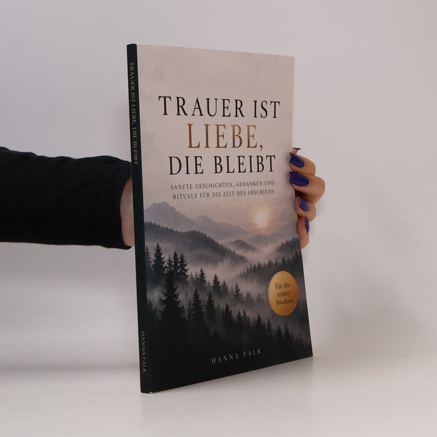 Hanna Falk Trauer ist Liebe, die bleibt