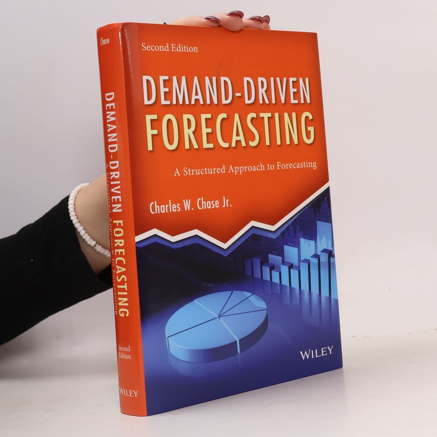 Charles W. Chase Jr. Wiley and SAS Business Series: Demand-Driven Forecasting