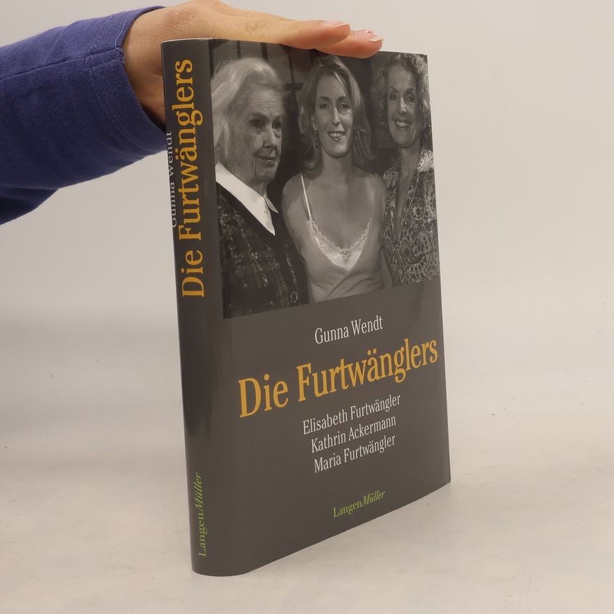 Gunna Wendt Die Furtwänglers