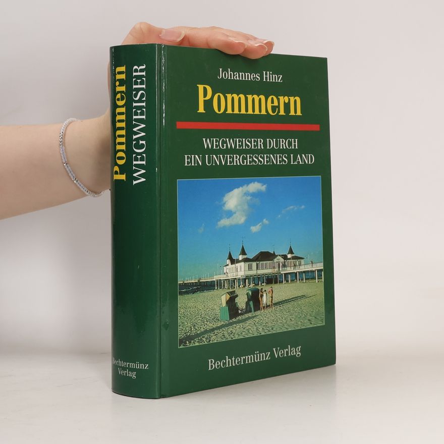 Johannes Hinz Pommern - Wegweiser durch ein unvergessenes Land