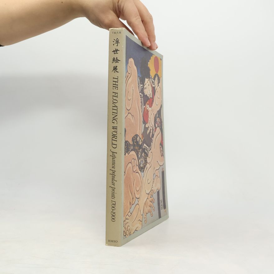 Various authors The Floating World. Japanese Popular Prints 1700–1900
