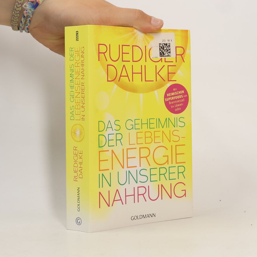 Ruediger Dahlke Das geheimnis der lebens-energie in inserer nahrung