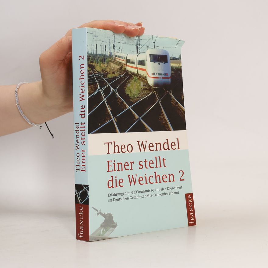 Theo Wendel Einer stellt die Weichen 2: Weitere Stationen aus dem Leben eines hessischen Pfarrers