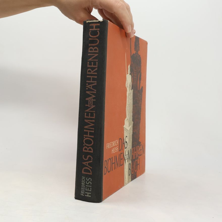 Heiss Friedrich Das Böhmen und Mähren-Buch. Volkskampf und Reichsraum.