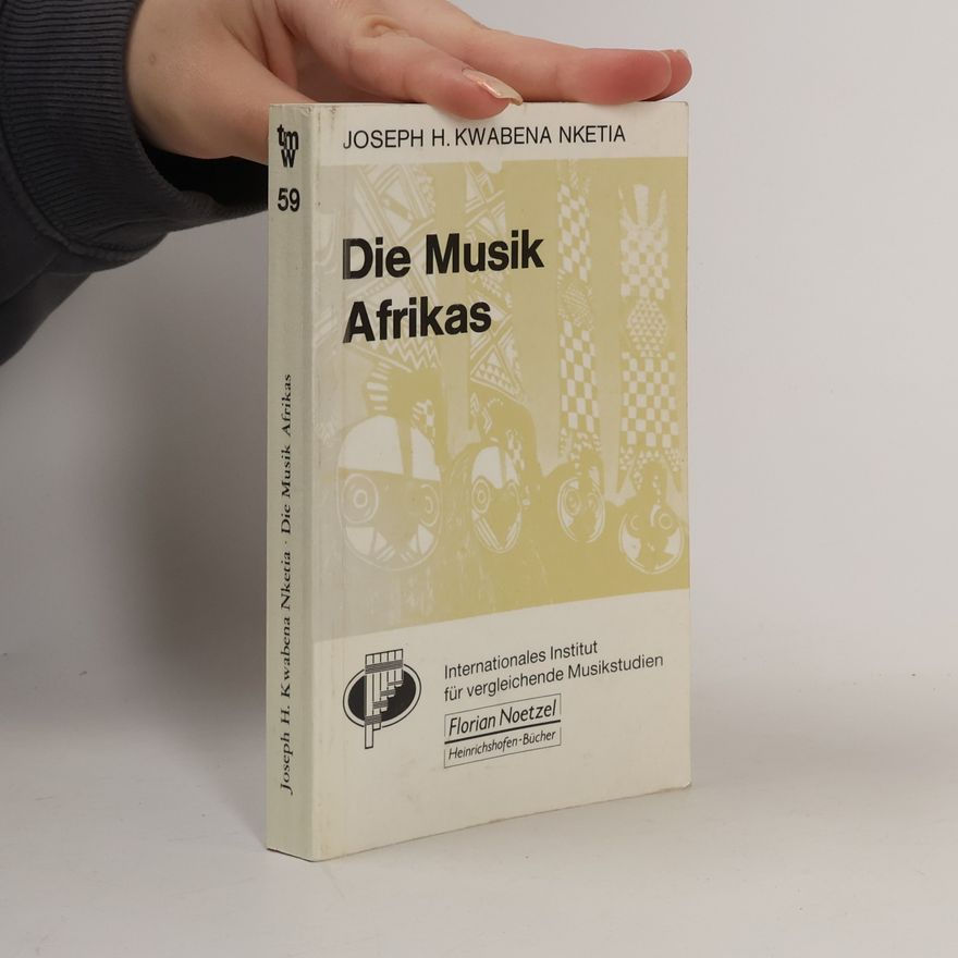 Joseph H. Kwabena Nketia Taschenbücher zur Musikwissenschaft - 59: Die Musik Afrikas