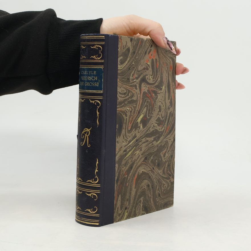 Thomas Carlyle Friedrich der Grosse