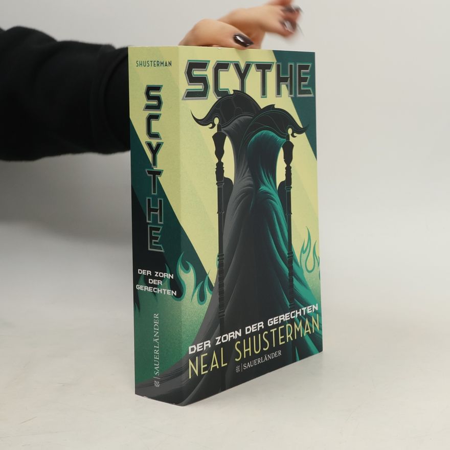 Neal Shusterman Scythe. Der Zorn der Gerechten