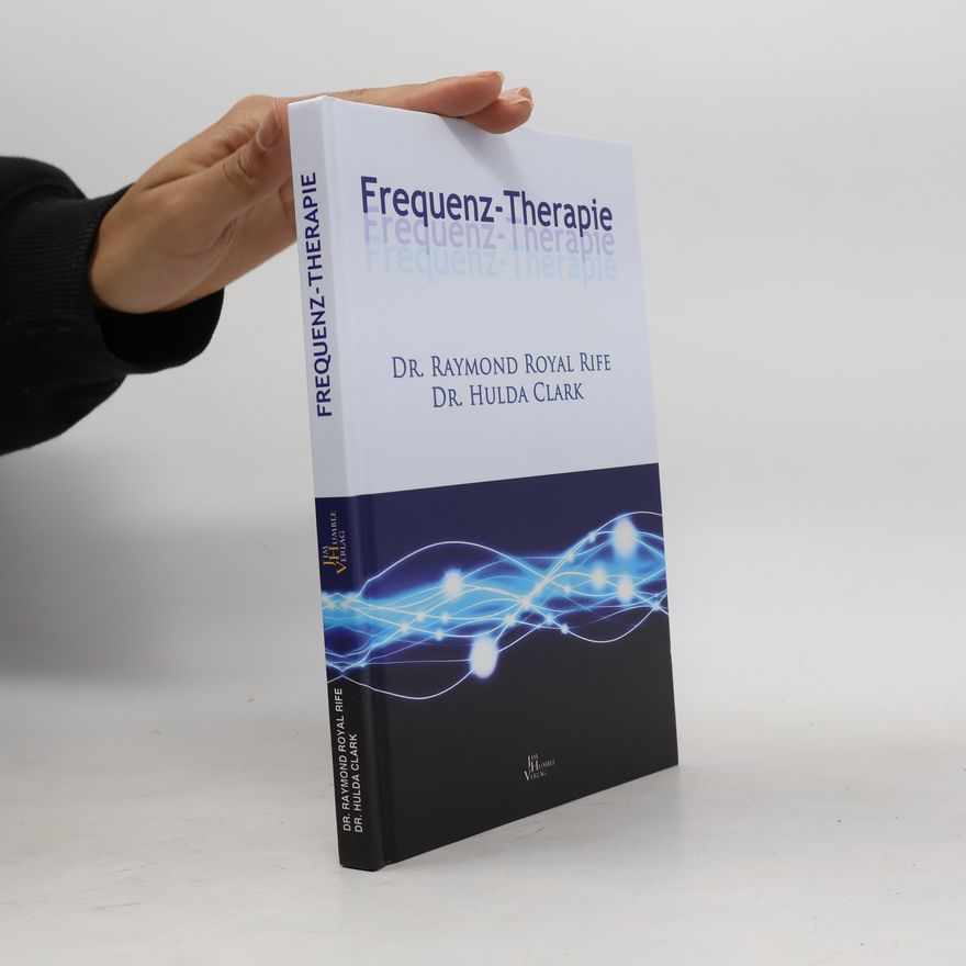 Raymond Royal Rife Frequenz-Therapie