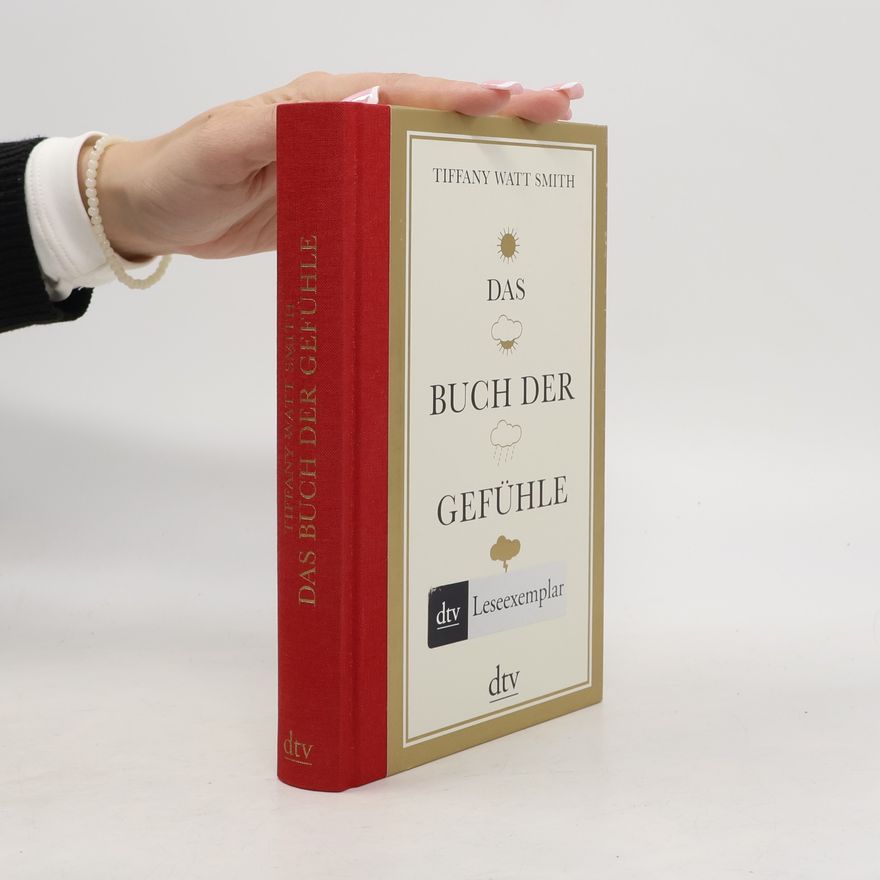 Tiffany Watt Smith Das Buch der Gefühle