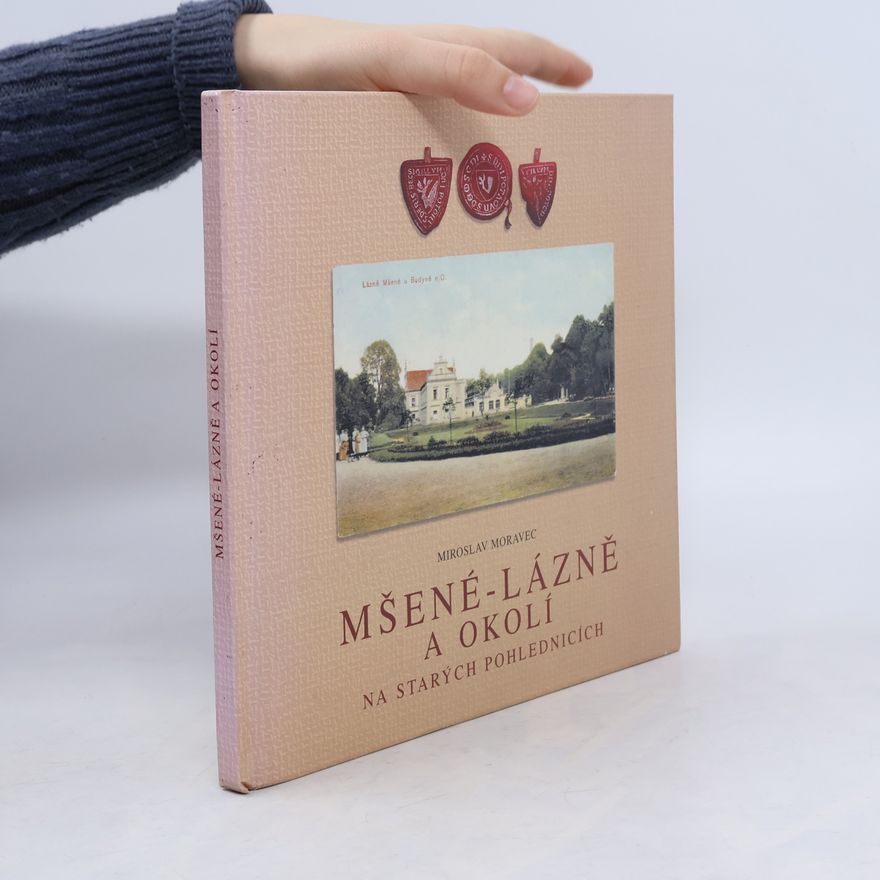 Miroslav Moravec Mšené - lázně a okolí na starých pohlednicích