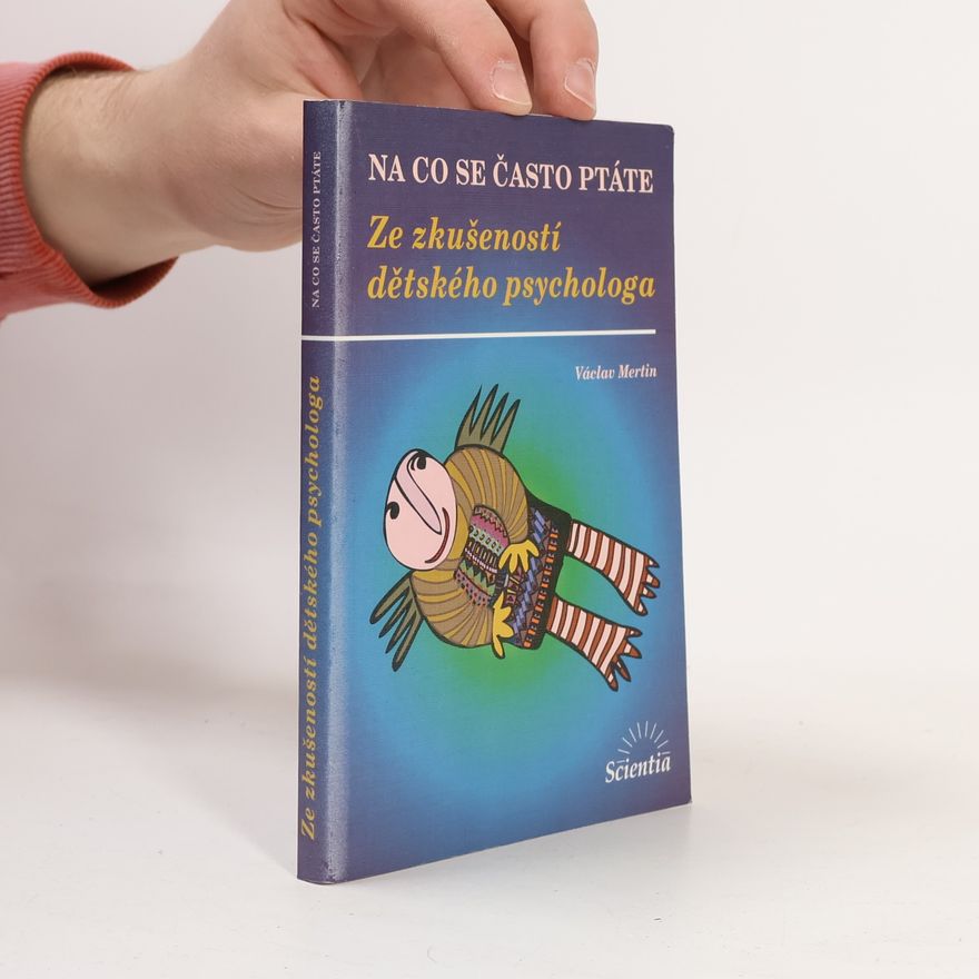 Václav Mertin Na co se často ptáte: Ze zkušeností dětského psychologa