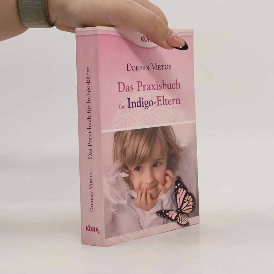 Doreen Virtue Das Praxisbuch für Indigo-Eltern
