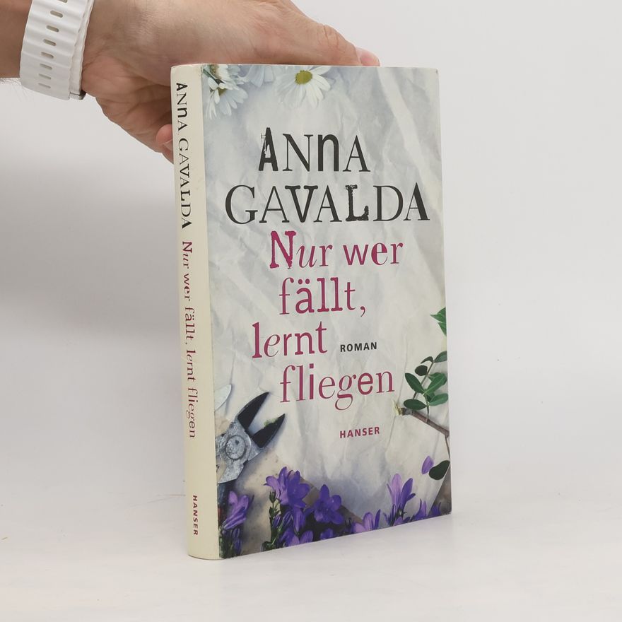 Anna Gavalda Nur wer fällt, lernt fliegen