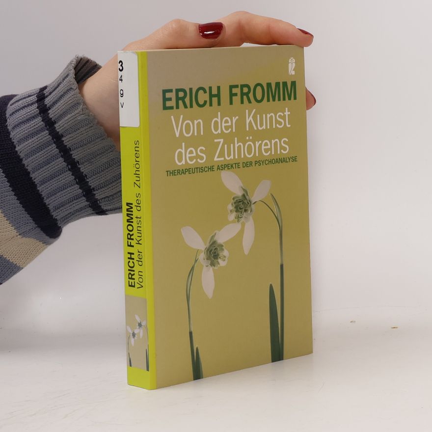 Erich Fromm Von der Kunst des Zuhörens