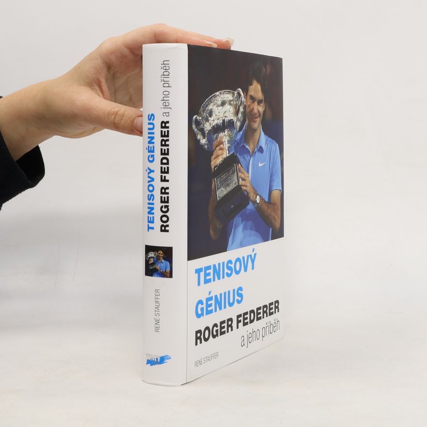 René Stauffer Tenisový génius Roger Federer a jeho příběh