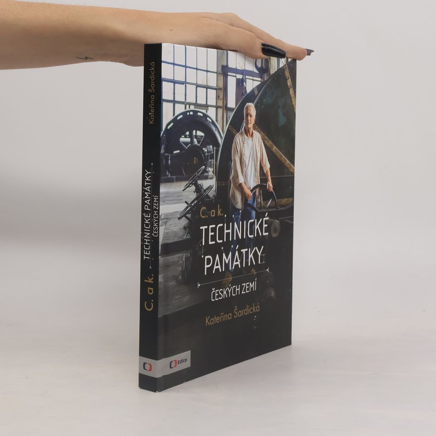 Kateřina Šardická C. a k. technické památky českých zemí