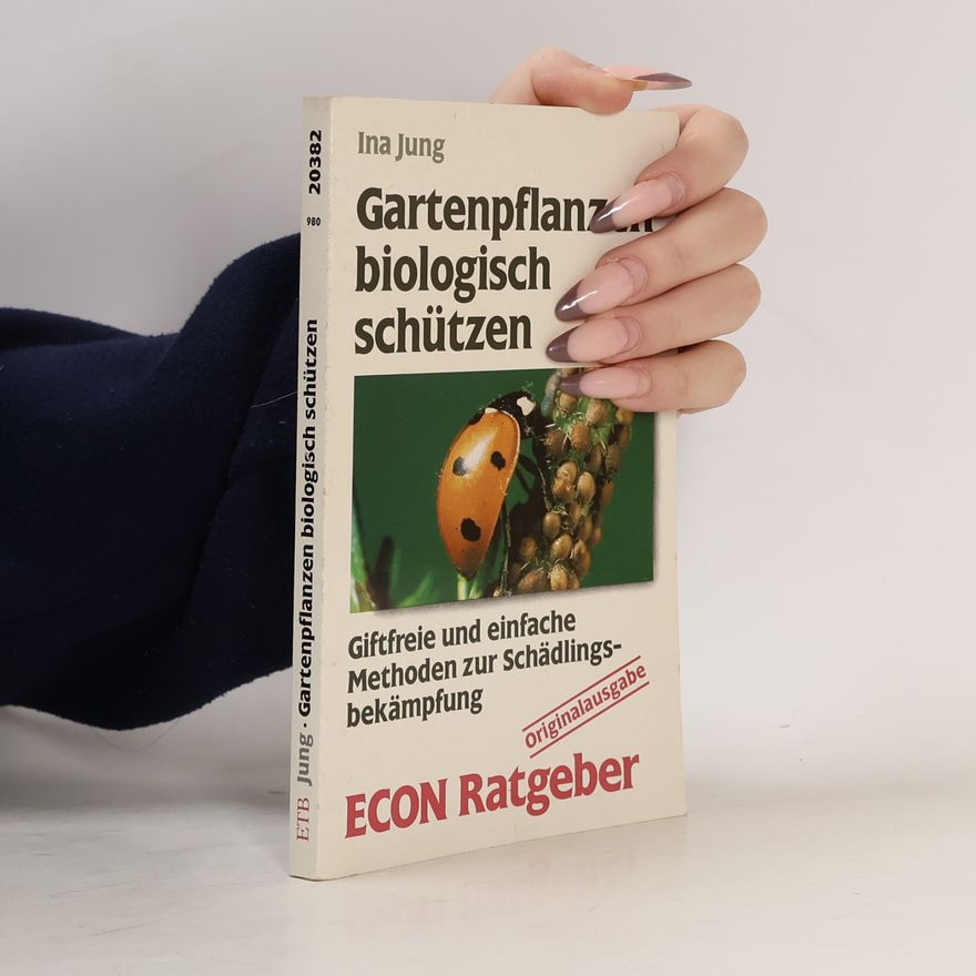 Ina Jung Gartenpflanzen biologisch schützen - Originalausgabe