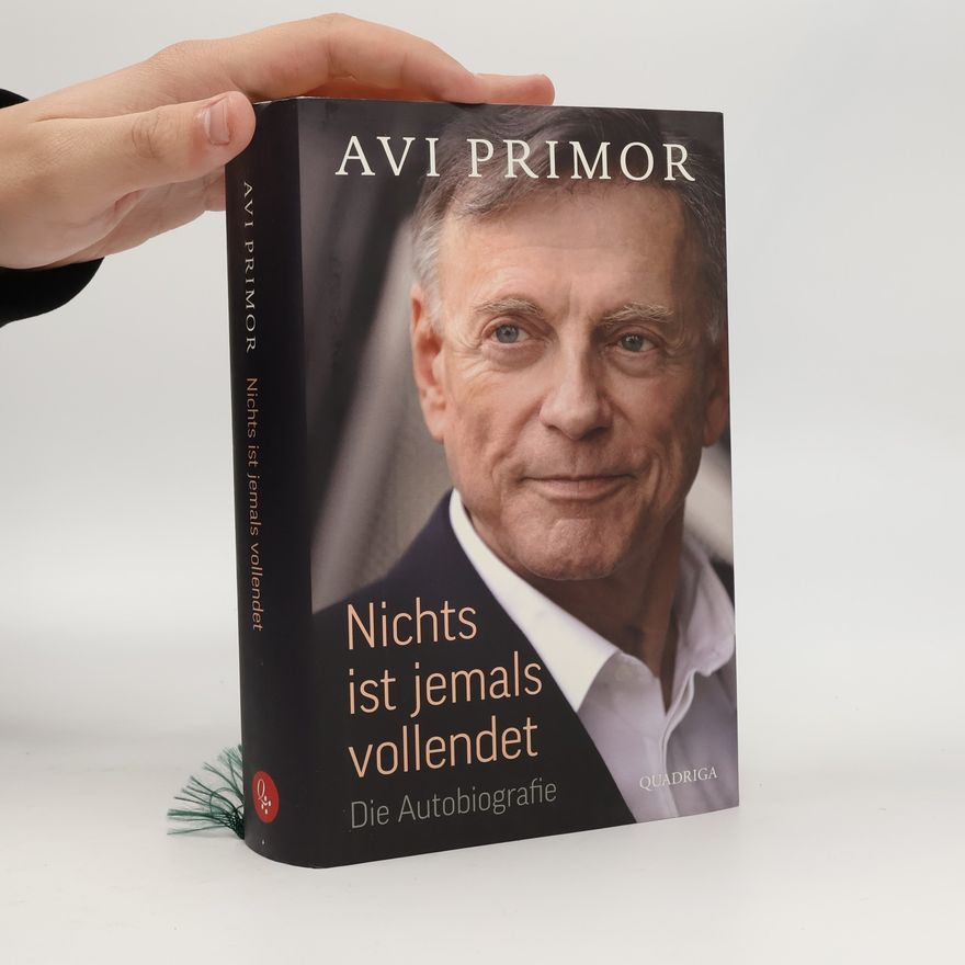 Avi Primor Nichts ist jemals vollendet