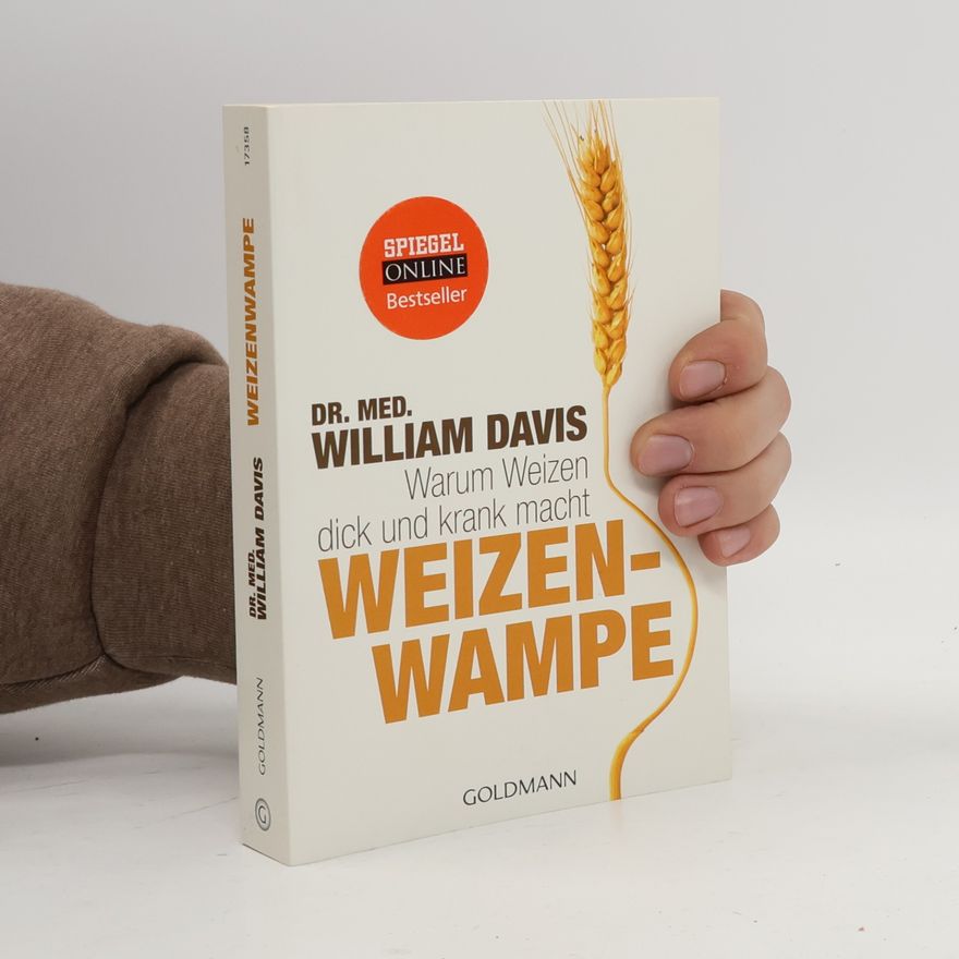 William Davis Weizenwampe - warum Weizen dick und krank macht