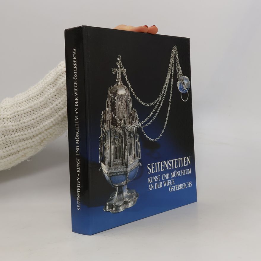 Various authors Seitenstetten. Kunst und Mönchtum an der Wiege Österreichs