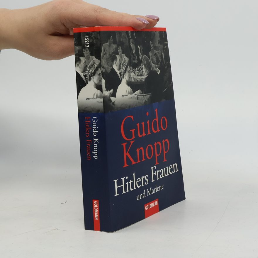 Guido Knopp Hitlers Frauen und Marlene