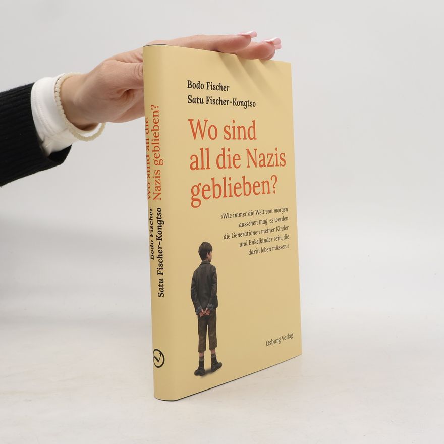 Satu Fischer-Kongtso Wo sind all die Nazis geblieben?