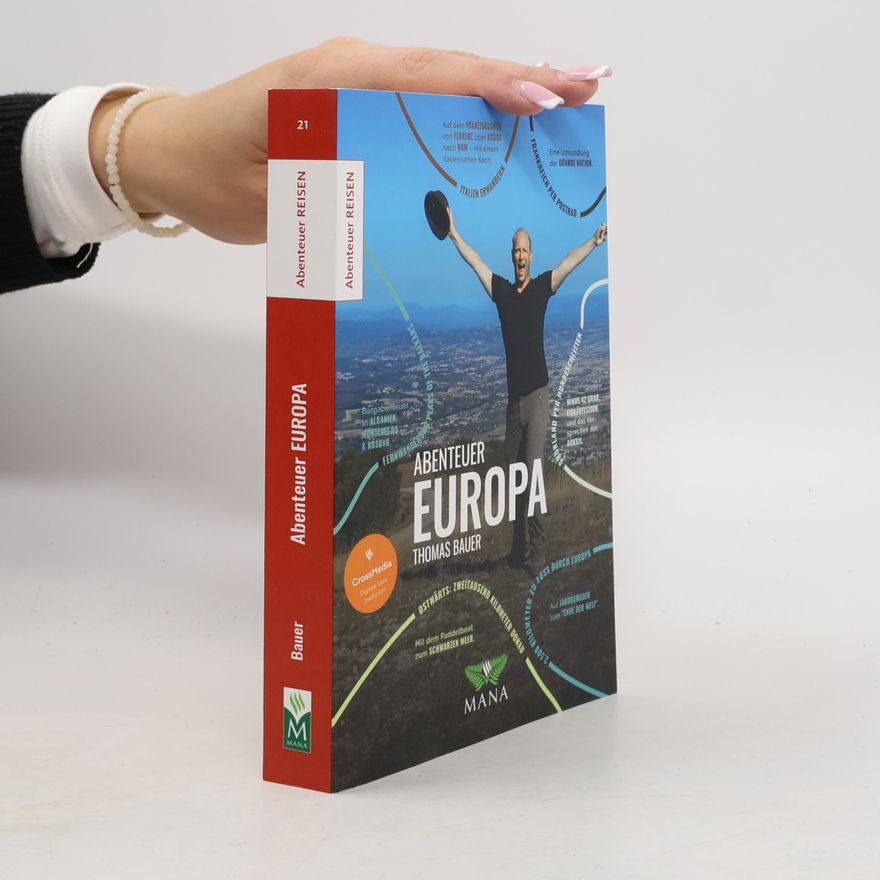Bauer, Thomas Abenteuer Europa: Zu Fuß, auf dem Rad und im Kanu durch den ganzen Kontinent (Abenteuer REISEN)