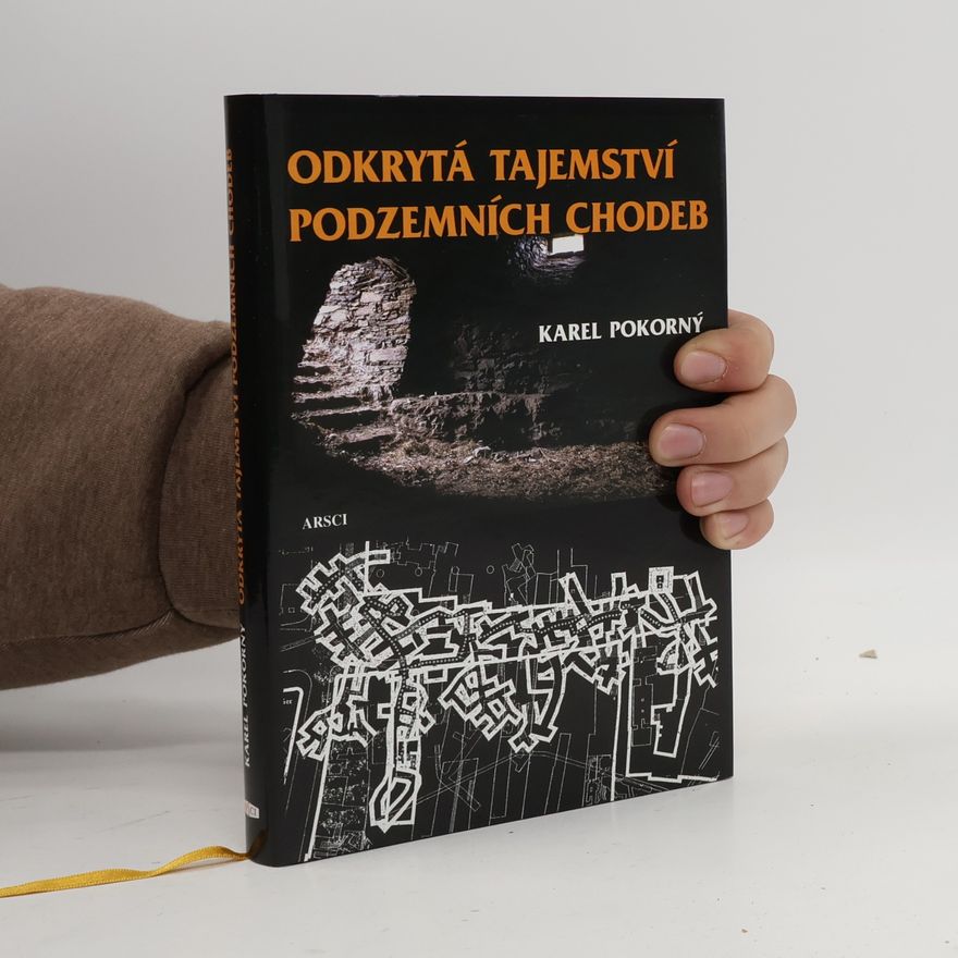 Karel Pokorný Odkrytá tajemství podzemních chodeb