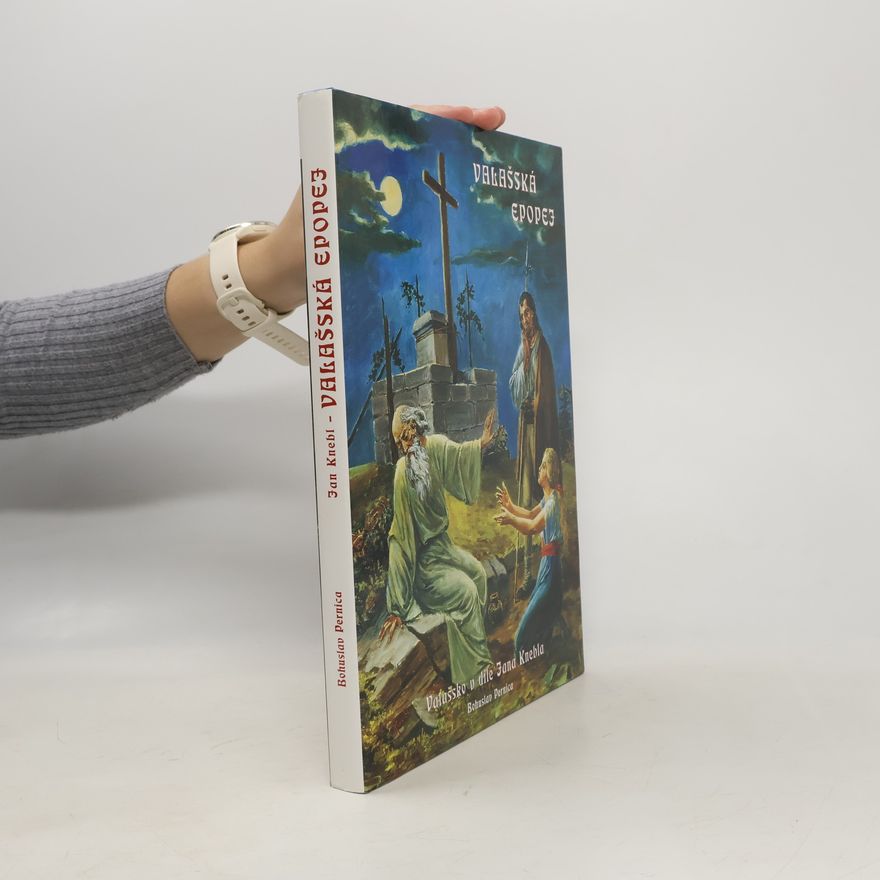 Jan Knebl Valašská epopej : Valašsko v díle Jana Knebla, 1866-1962 : výtvarně poetická kompozice, monografie a katalog výstav ke 140. výročí umělcova narození