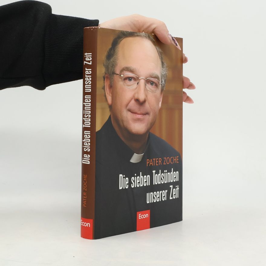 Hermann-Josef Zoche Die sieben Todsünden unserer Zeit. Die große Gier nach mehr