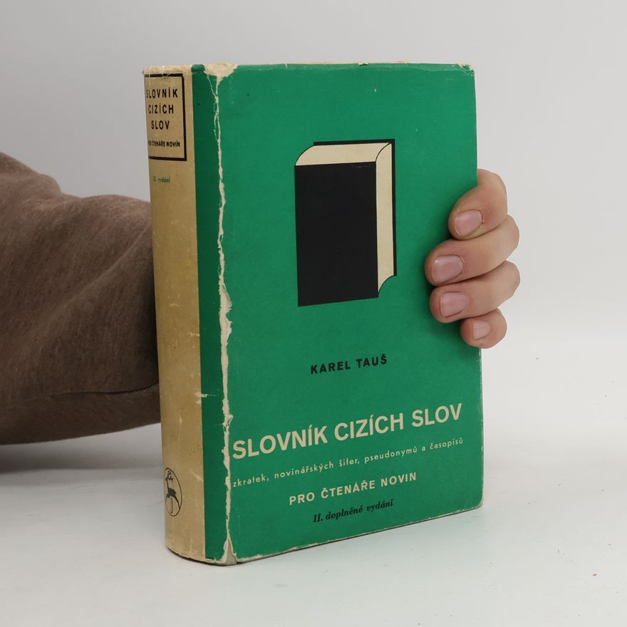 Karel Tauš Slovník cizích slov, zkratek, novinářských šifer, pseudonymů a časopisů pro čtenáře novin
