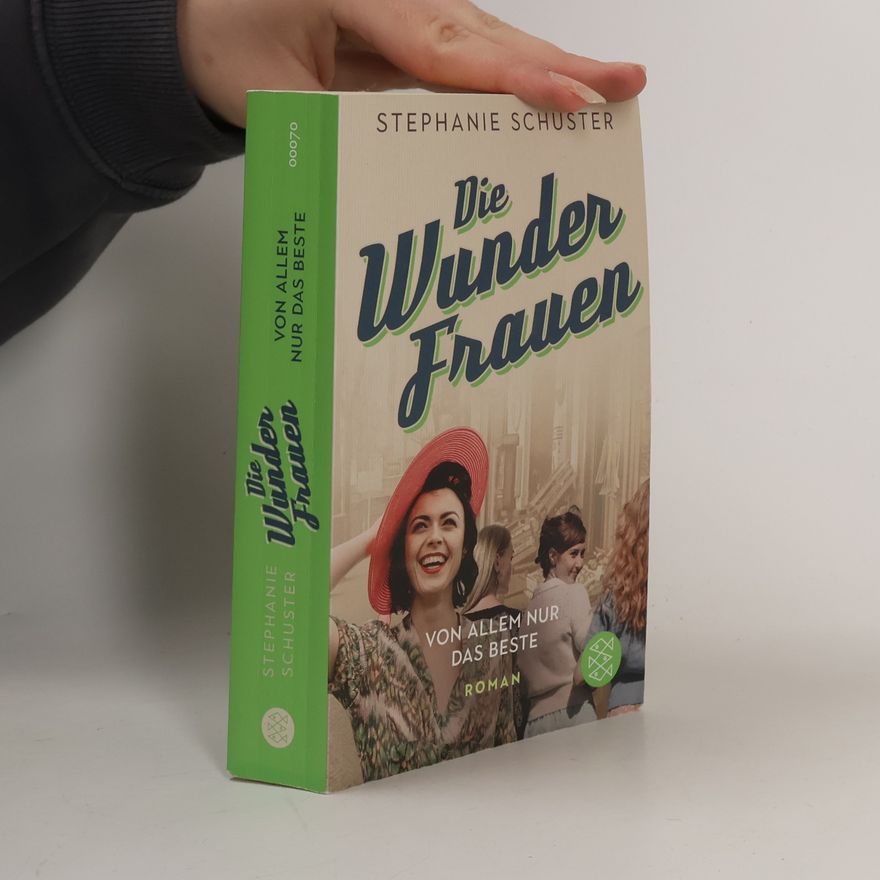 Stephanie Schuster Die Wunderfrauen - Von allem nur das Beste