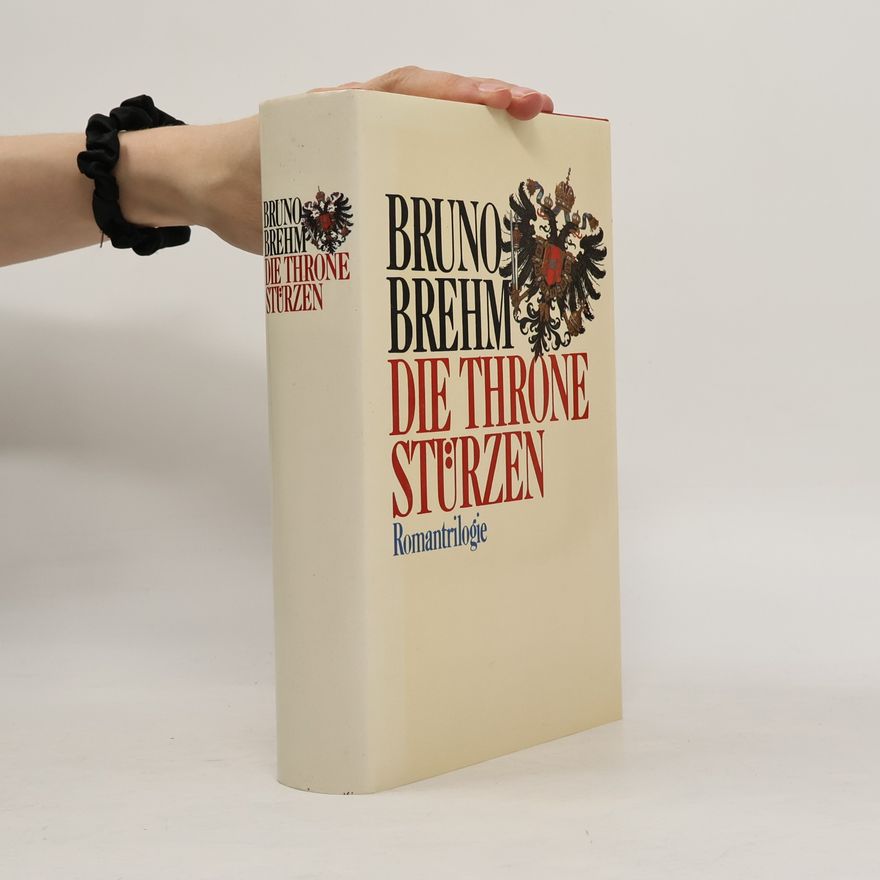 Bruno Brehm Die Throne stürzen