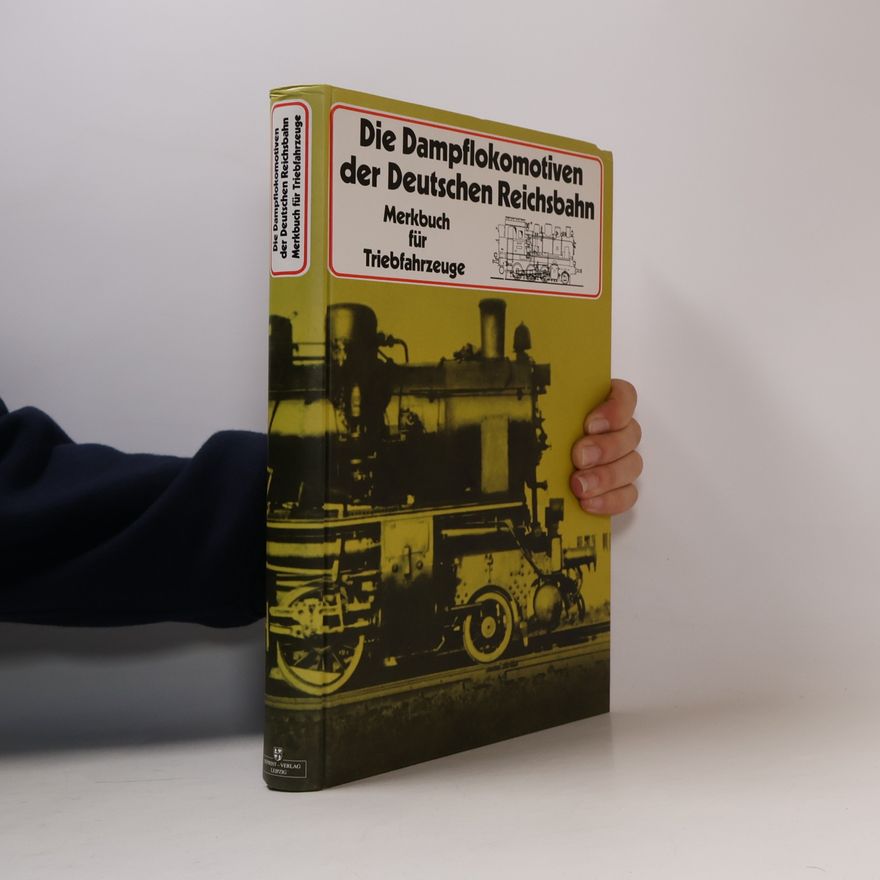 Various authors Die Dampflokomotiven der Deutschen Reichsbahn
