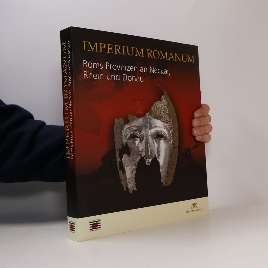 Autorenkollektiv Imperium Romanum. Roms Provinzen an Neckar, Rhein und Donau