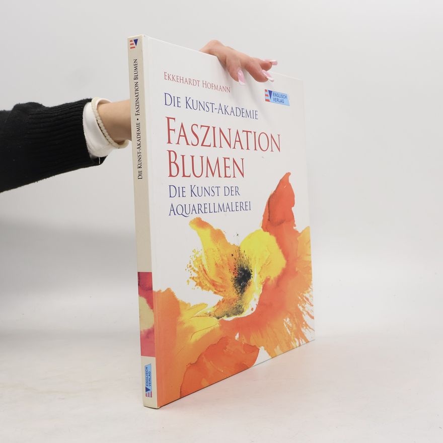 Ekkehardt Hofmann Faszination Blumen