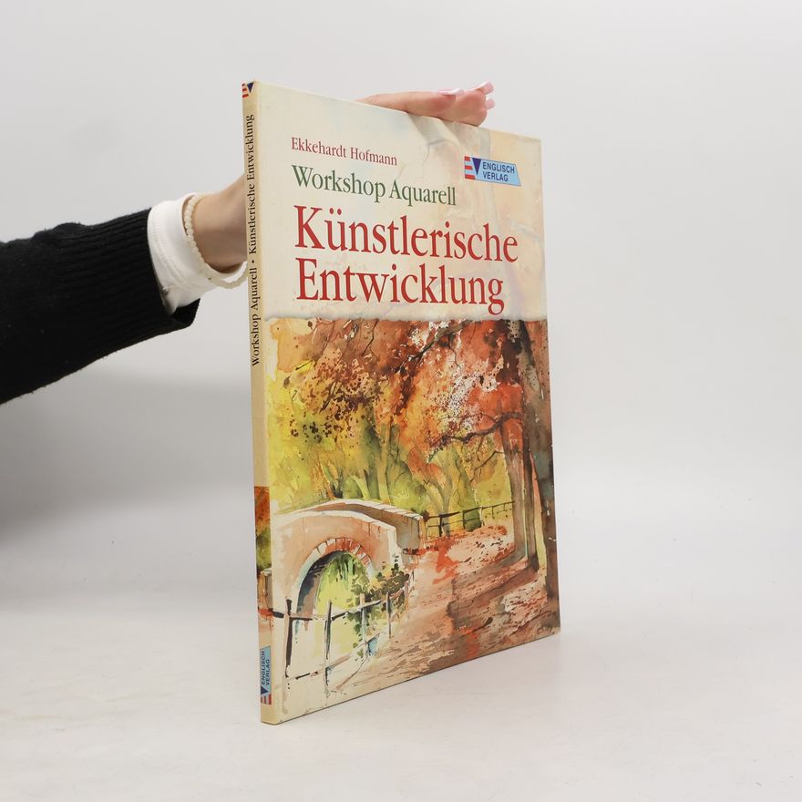 Ekkehardt Hofmann Workshop Aquarell - künstlerische Entwicklung